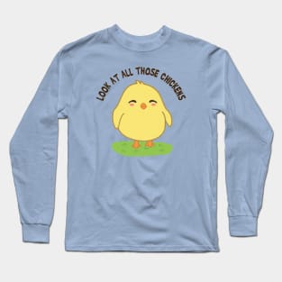 Look at all those chickens Long Sleeve T-Shirt